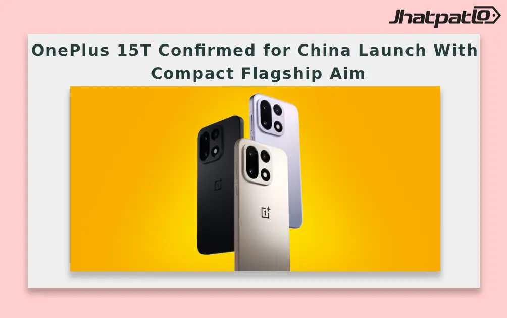  OnePlus 15T Confirmed for China Launch With Compact Flagship Aim